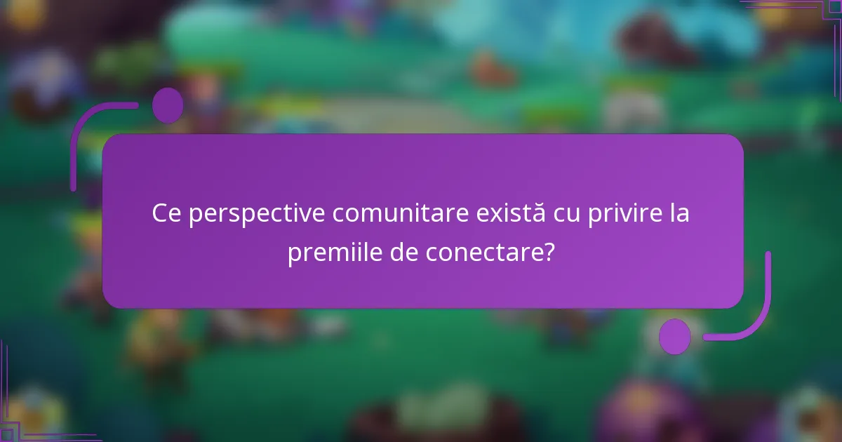 Ce perspective comunitare există cu privire la premiile de conectare?