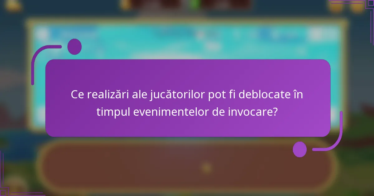 Ce realizări ale jucătorilor pot fi deblocate în timpul evenimentelor de invocare?