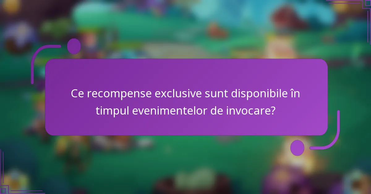 Ce recompense exclusive sunt disponibile în timpul evenimentelor de invocare?