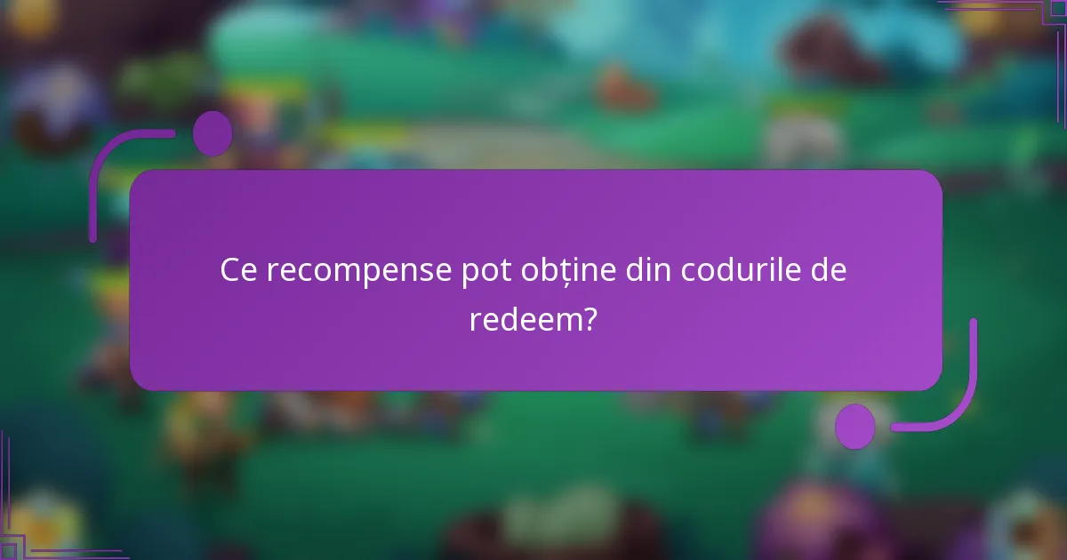 Ce recompense pot obține din codurile de redeem?