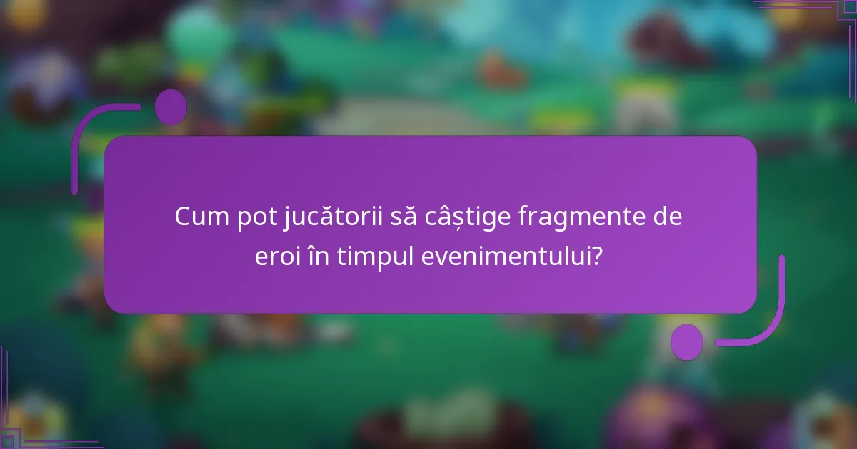 Cum pot jucătorii să câștige fragmente de eroi în timpul evenimentului?