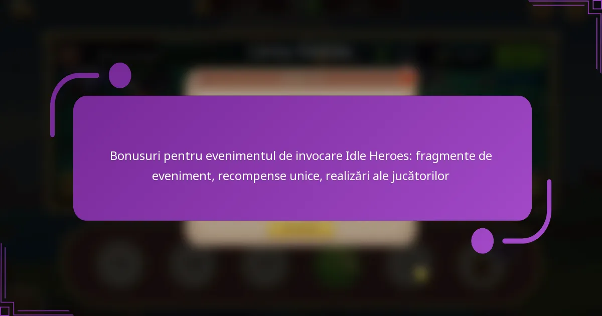 Bonusuri pentru evenimentul de invocare Idle Heroes: fragmente de eveniment, recompense unice, realizări ale jucătorilor